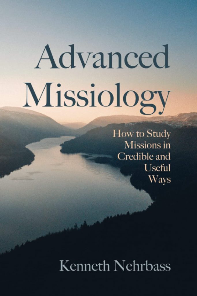 Advanced Missiology: How to Study Missions in Credible and Useful Ways