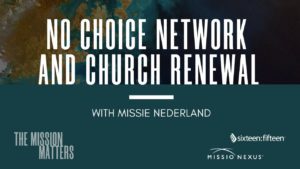 No Choice Network & Church Renewal with Missie Nederland