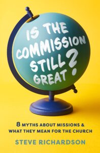 Is the Commission Still Great? 8 Myths about Missions and What They Mean for the Church 