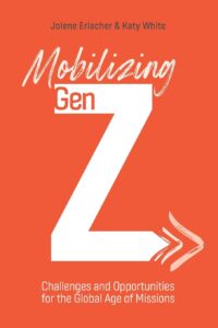 Mobilizing Gen Z: Challenges and Opportunities for the Global Age of Missions 