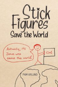 Stick Figures Save the World: Drawing Simply to Share Jesus Well.